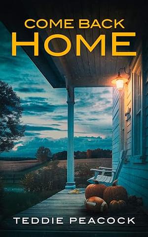 Come Back Home by Teddie Peacock