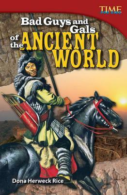 Bad Guys and Gals of the Ancient World (Library Bound) by Dona Herweck Rice