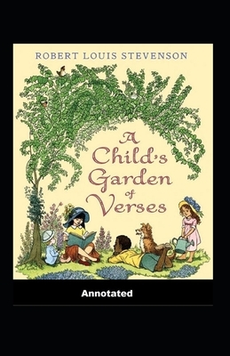 A Child's Garden of Verses Annotated by Robert Louis Stevenson