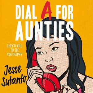 Dial A for Aunties by Jesse Q. Sutanto