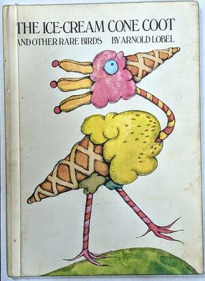 The Ice-Cream Cone Coot and Other Rare Birds by Arnold Lobel