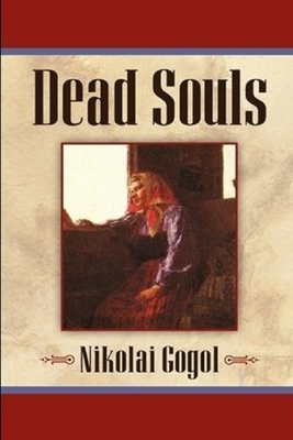 Dead Souls by Nikolai Gogol Annotated Edition by Nikolai Gogol