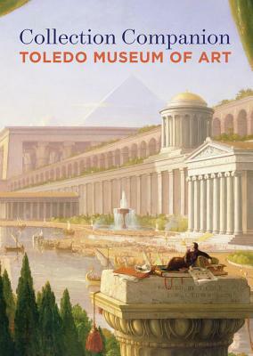 Collection Companion: Toledo Museum of Art by Brian P. Kennedy, Halona Norton-Westbrook