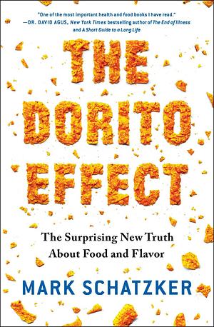 Dorito Effect by Mark Schatzker, Mark Schatzker