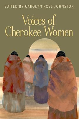 Voices of Cherokee Women by Carolyn Ross Johnston