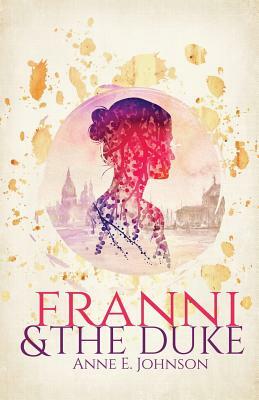 Franni and the Duke by Anne E. Johnson