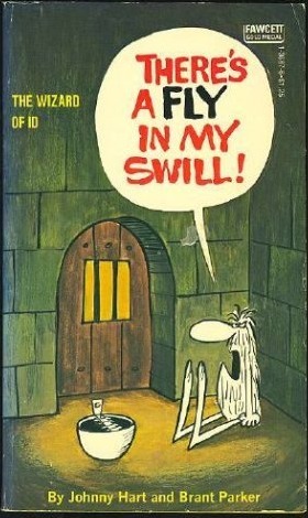 There's a Fly in My Swill! (Wizard of Id) by Johnny Hart, Brant Parker