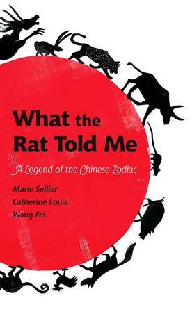 What the Rat Told Me by Marie Sellier, Catherine Louis