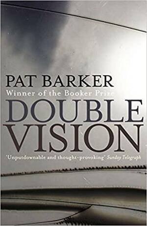 Double Vision by Pat Barker