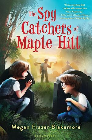 The Spy Catchers of Maple Hill by Megan Frazer Blakemore