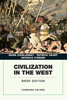 Civilization in the West, Combined Volume by Patrick Geary, Mark A. Kishlansky, Patricia O'Brien