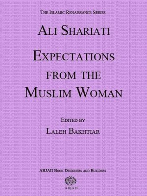 Expectations from the Muslim Woman by Laleh Bakhtiar, Ali Shariati