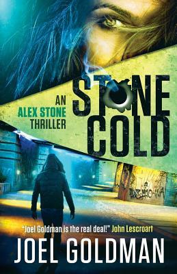 Stone Cold: An Alex Stone Thriller by Joel Goldman