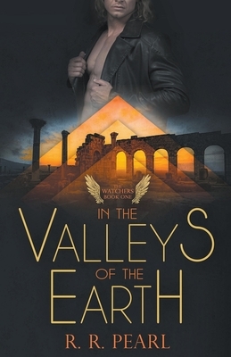 The Watchers Book One In The Valleys of the Earth by R.R. Pearl