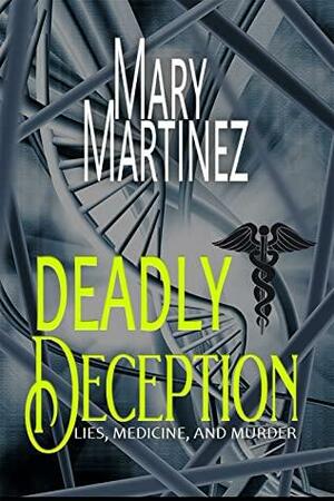 Deadly Deception by Mary Martinez, Mary Martinez