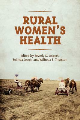 Rural Women's Health by Belinda Leach, Beverly Leipert, Wilfreda Thurston