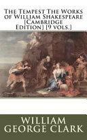 The Tempest the Works of William Shakespeare [Cambridge Edition] [9 Vols. ] by William George Clark