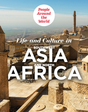 Life and Culture in Southwest Asia and North Africa by Miriam Coleman
