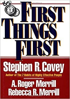 إدارة الأولويات الأهم أولا by ستيفن آر. كوفي, Stephen R. Covey