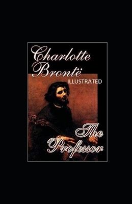 The Professor Illustrated by Charlotte Brontë