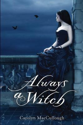 Always a Witch by Carolyn MacCullough