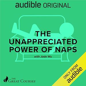 The Unappreciated Power of Naps by Jade Wu