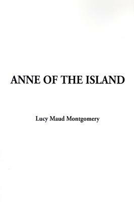 Anne of the Island by L.M. Montgomery