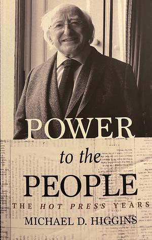 Power to the People: The Hot Press Years by Michael D. Higgins