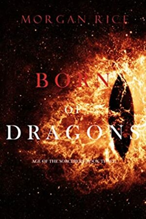 Born of Dragons by Morgan Rice