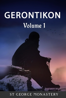 Gerontikon: Volume 1 by St George Monastery