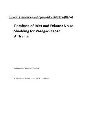 Database of Inlet and Exhaust Noise Shielding for Wedge-Shaped Airframe by National Aeronautics and Space Adm Nasa