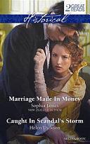 Historical Duo: Marriage Made in Money / Caught in Scandal's Storm by Sophia James, Helen Dickson