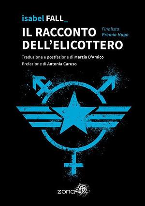 Il racconto dell'elicottero by Isabel Fall