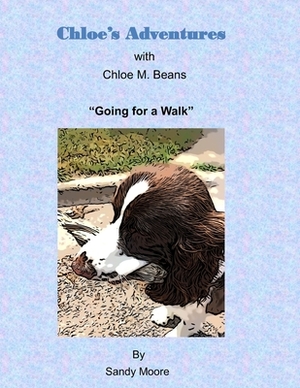 Chloe's Adventures "Going for a Walk" by Sandy Moore
