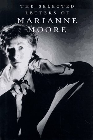The Selected Letters by Marianne Moore
