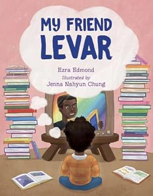 My Friend LeVar by Ezra Edmond