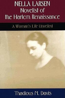 Nella Larsen, Novelist of the Harlem Renaissance: A Woman's Life Unveiled by Thadious M. Davis, Glynnis Phoebe