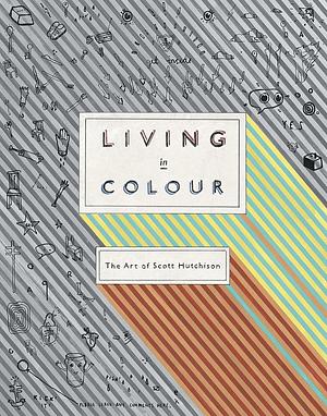 Living In Colour: The Art of Scott Hutchison by Scott Hutchison