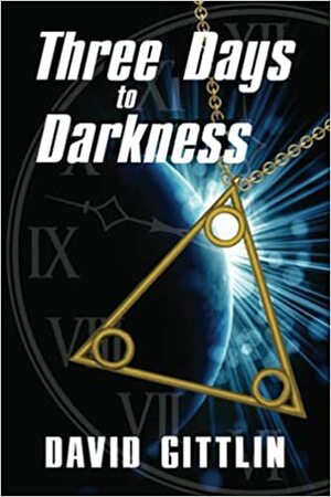 Three Days to Darkness by David Gittlin