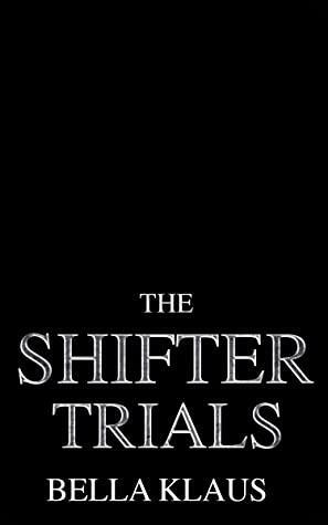 Shifter Trials by Bella Klaus