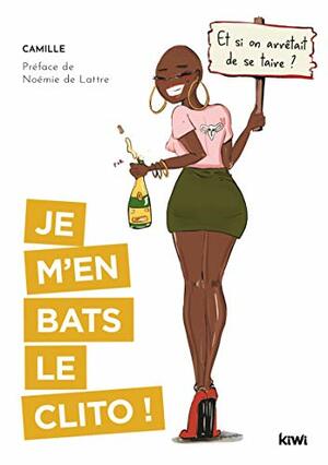 Je m'en bats le clito by Camille A