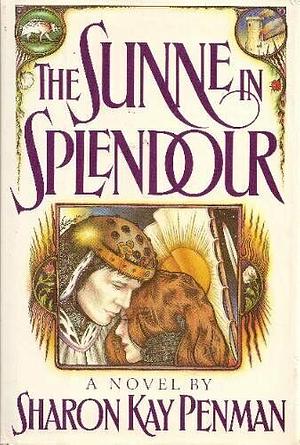 The Sunne in Splendour by Sharon Kay Penman