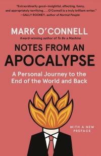 Notes from an Apocalypse: A Personal Journey to the End of the World and Back by Mark O'Connell