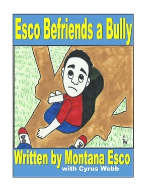 Esco Befriends a Bully by Montana Esco, Cyrus Webb