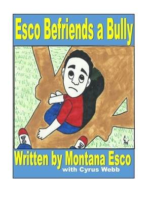 Esco Befriends a Bully by Cyrus Webb, Montana Esco