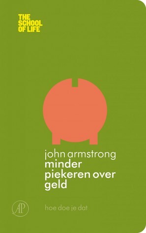 Minder piekeren over geld by John Armstrong, Renée de Graaf