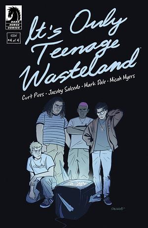 It's Only Teenage Wasteland #4 by Jacoby Salcedo, Micah Myers, Mark Dale, Curt Pires