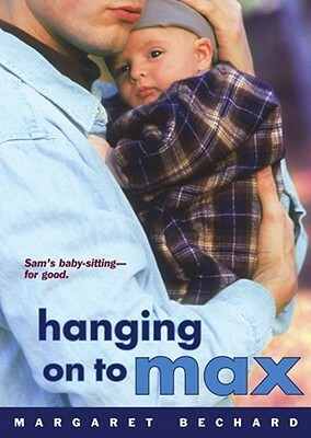 Hanging on to Max by Margaret Bechard