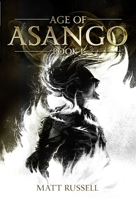 Age of Asango: Book I by Matt Russell