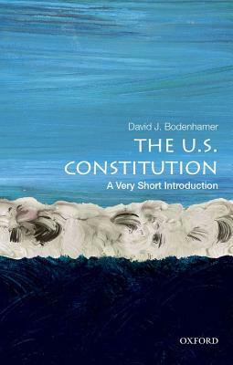 The U.S. Constitution: A Very Short Introduction by David J. Bodenhamer